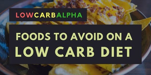 13 Foods to Avoid on a Low Carb Diet