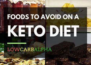 Ketogenic Diet Foods to Avoid