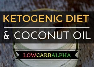 Ketogenic Diet and Coconut Oil